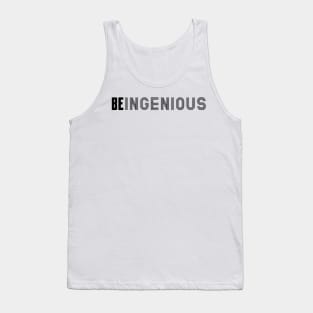 Be Ingenious Tank Top